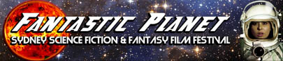Fantastic Planet Science Fiction & Fantasy Film Festival 2013